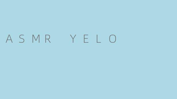 ASMR YELO